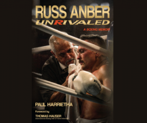 Russ Anber Unrivaled Over 45 years of life inside the fight game book buy boxrec wiki cornerman usyk lomachenko angelo dundee