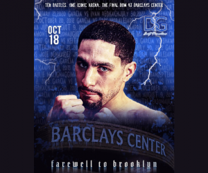 Danny “Swift” Garcia claims Brooklyn has given him "the heart and spirit of a fighter" october 18 farewell to fight headlining millions.co tickets how to watch tv channel gonzalez father dad trainer angel