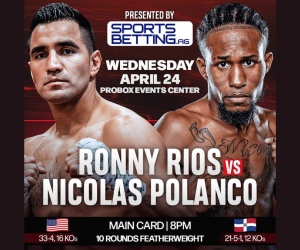 World title contender Ronny Rios returns from retirement to fight Nicholas Polanco on April 24 boxrec probox tv what time fight date wednesday night results wiki